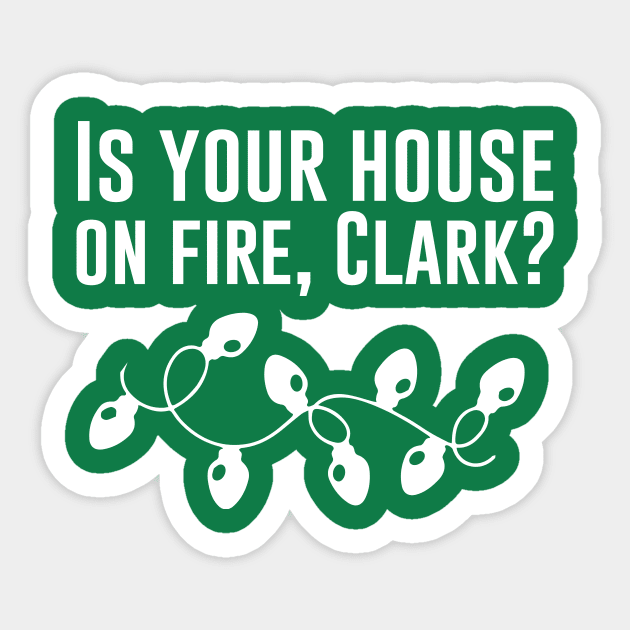 Is your house on fire, Clark? Christmas Vacation Movie Sticker by Bhagila